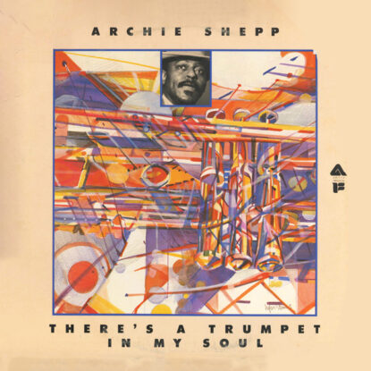 Archie Shepp Theres a Trumpet in my Soul